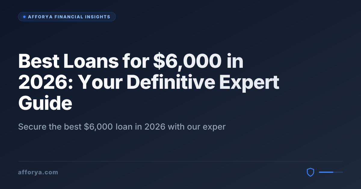 Best Loans for $6,000 in 2026: Your Definitive Expert Guide